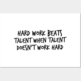 Hard work beats talent when talent doesn't work hard Posters and Art